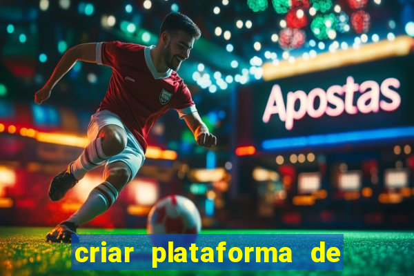 criar plataforma de jogos tigrinho